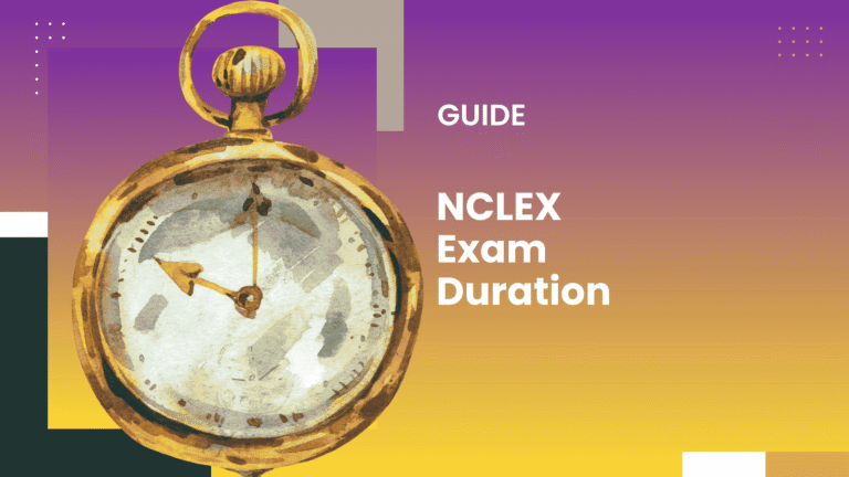 How Long Is The NCLEX Test | NCLEX-RN & NCLEX-PN Exam